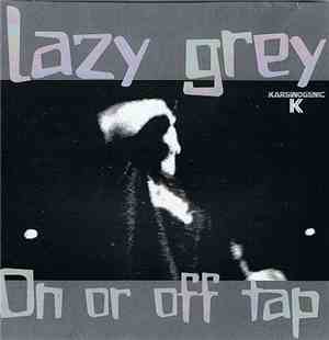 Lazy Grey - On Or Off Tap