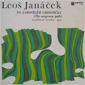 Leoš Janáček, Radoslav Kvapil - Po Zarostlém Chodníčku = The Overgrown Path