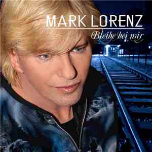 Mark Lorenz - Bleibe Bei Mir
