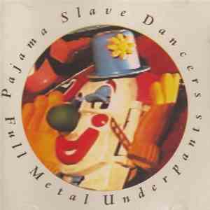 Pajama Slave Dancers - Full Metal Underpants