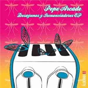 Pepe Arcade - Desayunos Y Secuenciadores EP