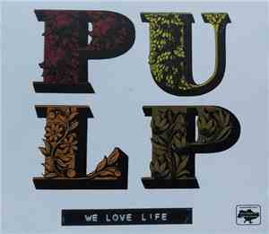 Pulp - We Love Life