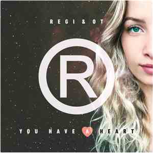 Regi & OT  - You Have A Heart