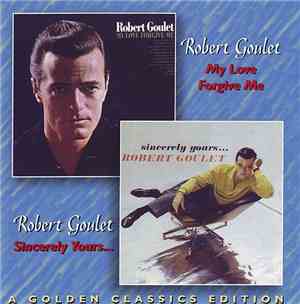 Robert Goulet - My Love Forgive Me / Sincerely Yours ...