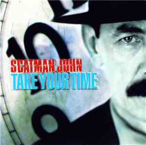 Scatman John - Take Your Time