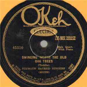 Simmons' Sacred Singers - Swinging 'Neath The Old Oak Trees / Work, Sing, P ...