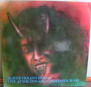 Slayer - Violent Brains (Live At The Dynamo-Eindhoven 28-5-85)