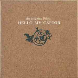 The Amazing Pilots - Hello My Captor