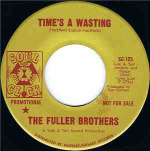 The Fuller Brothers - Time's A Wasting / Moaning, Groaning, And Crying