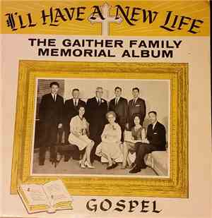 The Gaither Family - I'll Have A New Life
