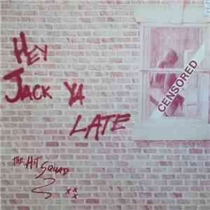 The Hit Squad - Hey Jack Ya Late