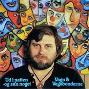 Vagn & Vagabonderne - Ud I Natten - Og Så'n Noget