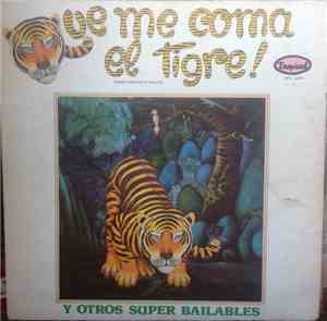 Various - Que Me Coma El Tigre Y Otros Super Bailables