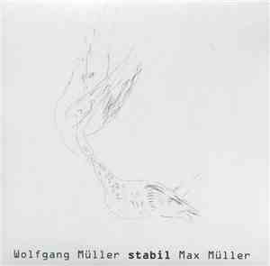 Wolfgang Müller / Max Müller - Stabil / Fragil