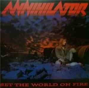 Annihilator  - Set The World On Fire