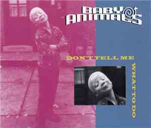 Baby Animals - Don't Tell Me What To Do