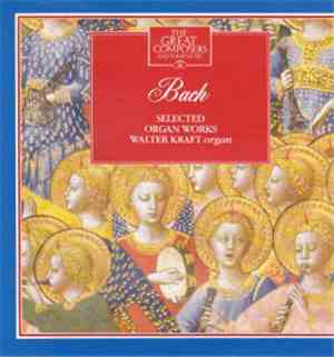 Bach Organ Walter Kraft - Selected Organ Works