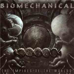 Biomechanical - The Empires Of The Worlds