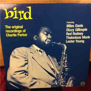 Charlie Parker - Bird - The Original Recordings Of Charlie Parker