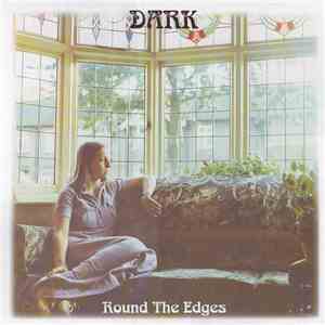 Dark  - Dark Round The Edges