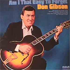 Don Gibson - Am I That Easy To Forget