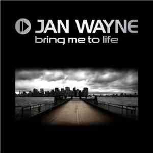 Jan Wayne - Bring Me To Life