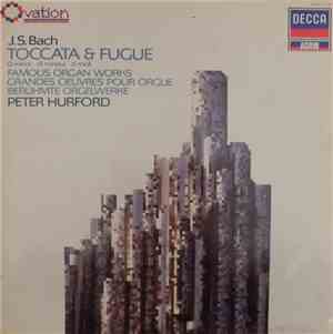 J.S. Bach, Peter Hurford - Toccata & Fugue D minor Famous Organ Works