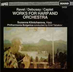 Maurice Ravel, Claude Debussy, André Caplet, Suzanna Klintcharova, Philharm ...