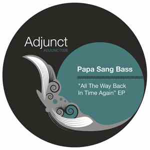 Papa Sang Bass - All The Way Back In Time Again