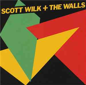 Scott Wilk + The Walls - Scott Wilk + The Walls