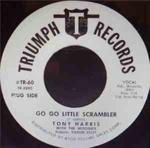 Tony Harris  With The Woodies  - Go Go Little Scrambler / Poor Boy