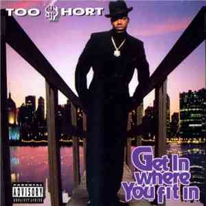 Too $hort - Get In Where You Fit In