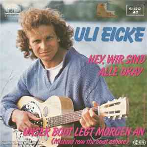 Uli Eicke - Hey, Wir Sind Alle Okay / Unser Boot Legt Morgen An (Michael Ro ...