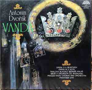 Antonín Dvořák, Prague Radio Chorus, Prague Radio Symphony Orchestra - Vand ...