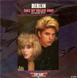 Berlin - Take My Breath Away (Love Theme From 