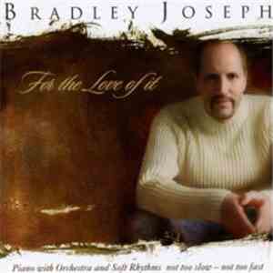 Bradley Joseph - For The Love Of It