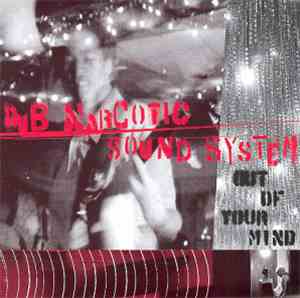 Dub Narcotic Sound System - Out Of Your Mind