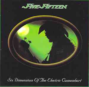 Five Fifteen - Six Dimensions Of The Electric Camembert