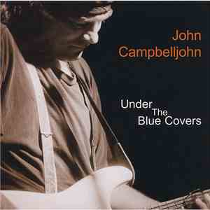 John Campbelljohn - Under The Blue Covers