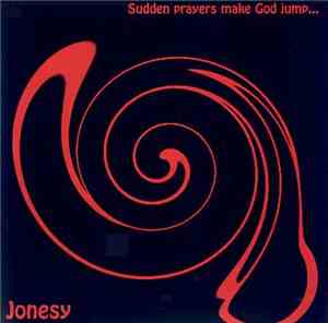 Jonesy  - Sudden Prayers Make God Jump