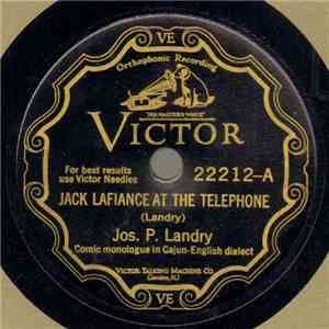 Jos. P. Landry - Jack Lafiance At The Telephone / Jack Lafiance On De Crawf ...