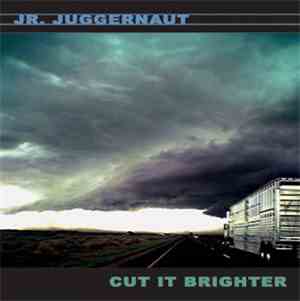 Jr. Juggernaut - Cut It Brighter