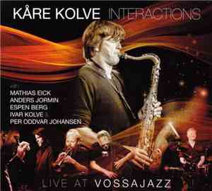 Kåre Kolve - Interactions (Live At Vossajazz)
