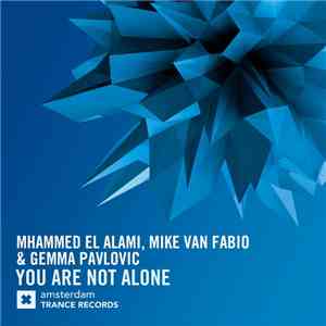 Mhammed El Alami, Mike van Fabio & Gemma Pavlovic - You Are Not Alone