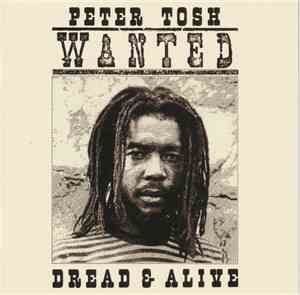 Peter Tosh - Wanted Dread & Alive