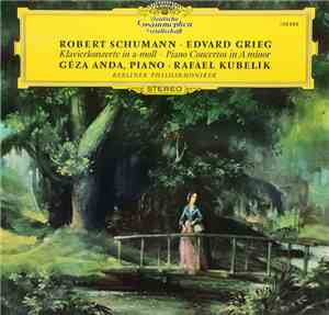 Robert Schumann / Edvard Grieg - Géza Anda, Rafael Kubelik, Berliner Philha ...
