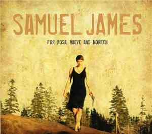 Samuel James  - For Rosa, Maeve And Noreen