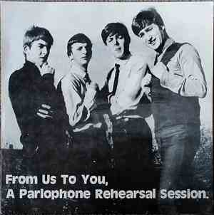 The Beatles - From Us To You, A Parlophone Rehearsal Session