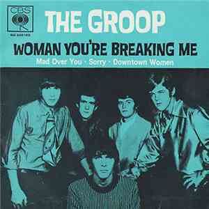 The Groop  - Woman You're Breaking Me