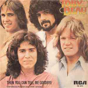 Toby Beau -  Then You Can Tell Me Goodbye